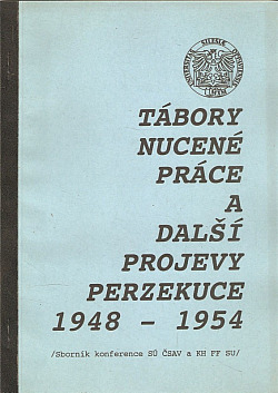 Tábory nucené práce a další projevy perzekuce 1948-1954