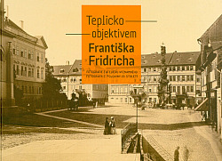 Teplicko objektivem Františka Fridricha