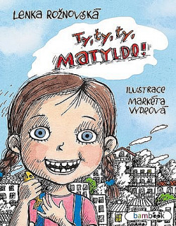 Ty, ty, ty, Matyldo!