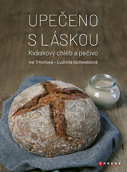 Upečeno s láskou: Kváskový chléb a pečivo
