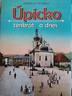 Úpicko tenkrát a dnes