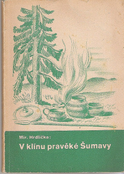 V klínu pravěké Šumavy