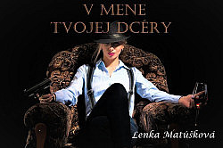 V mene tvojej dcéry