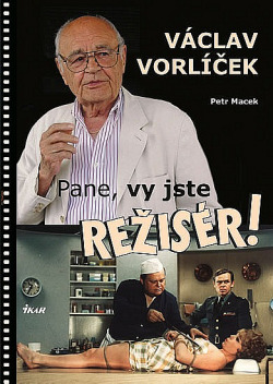 Václav Vorlíček - Pane, vy jste režisér!