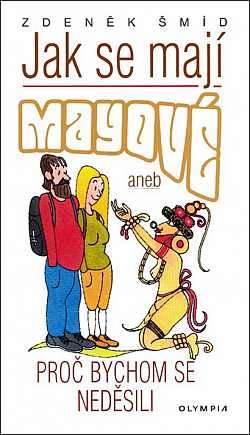 Jak se mají Mayové aneb Proč bychom se neděsili