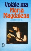 Voláte ma Mária Magdaléna