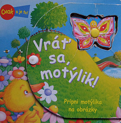 Vráť sa, motýlik!