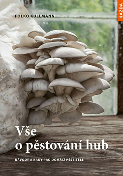 Vše o pěstování hub