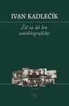 Žiť sa dá len autobiograficky